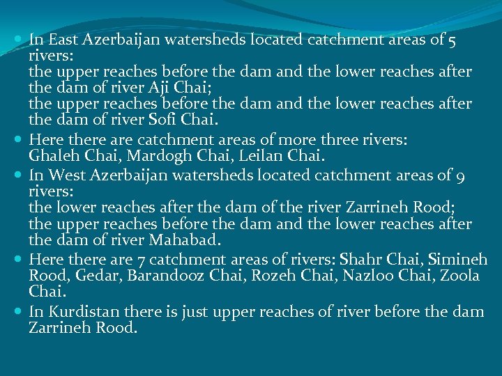  In East Azerbaijan watersheds located catchment areas of 5 rivers: the upper reaches