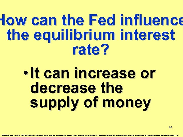 How can the Fed influence the equilibrium interest rate? • It can increase or