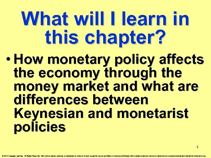 What will I learn in this chapter? • How monetary policy affects the economy