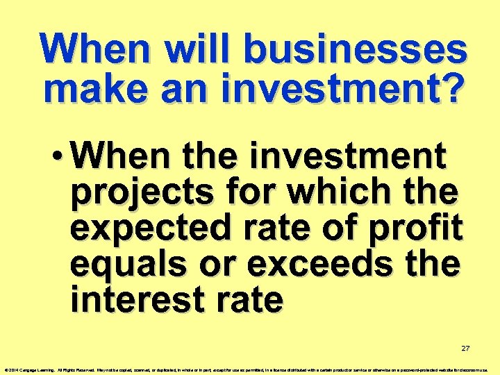 When will businesses make an investment? • When the investment projects for which the