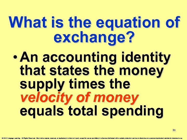 What is the equation of exchange? • An accounting identity that states the money