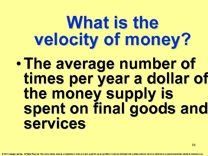 What is the velocity of money? • The average number of times per year