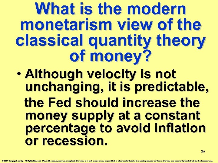 What is the modern monetarism view of the classical quantity theory of money? •