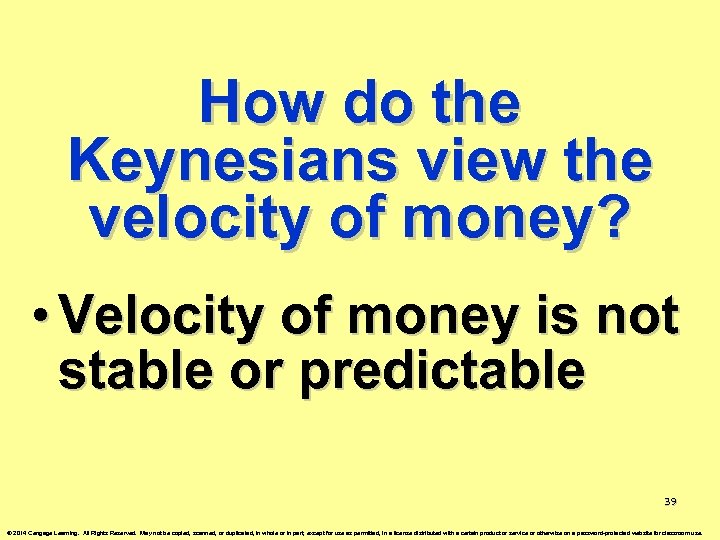 How do the Keynesians view the velocity of money? • Velocity of money is