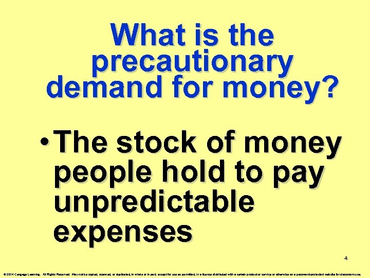 What is the precautionary demand for money? • The stock of money people hold