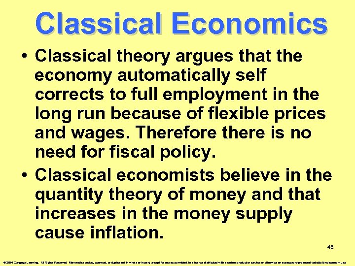 Classical Economics • Classical theory argues that the economy automatically self corrects to full