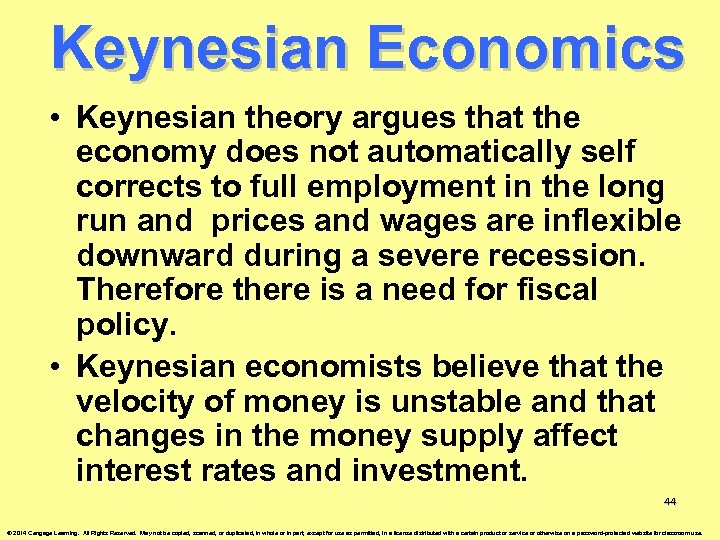 Keynesian Economics • Keynesian theory argues that the economy does not automatically self corrects