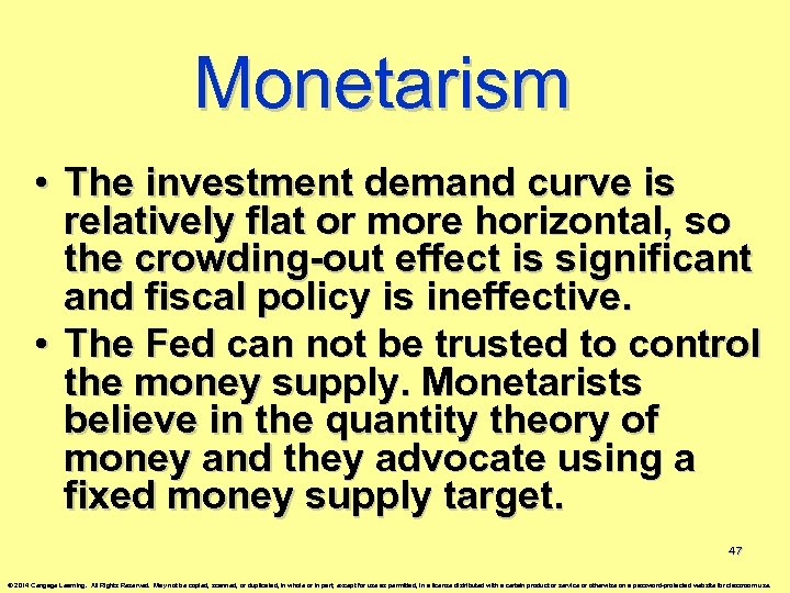 Monetarism • The investment demand curve is relatively flat or more horizontal, so the