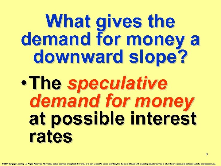 What gives the demand for money a downward slope? • The speculative demand for