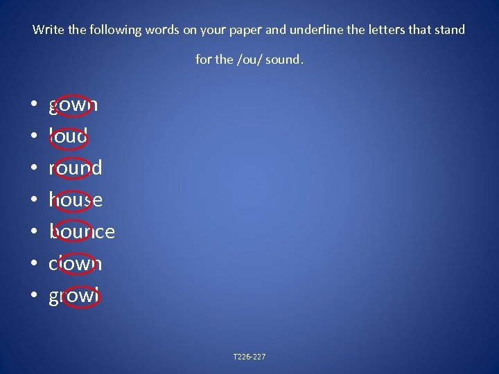 Write the following words on your paper and underline the letters that stand for