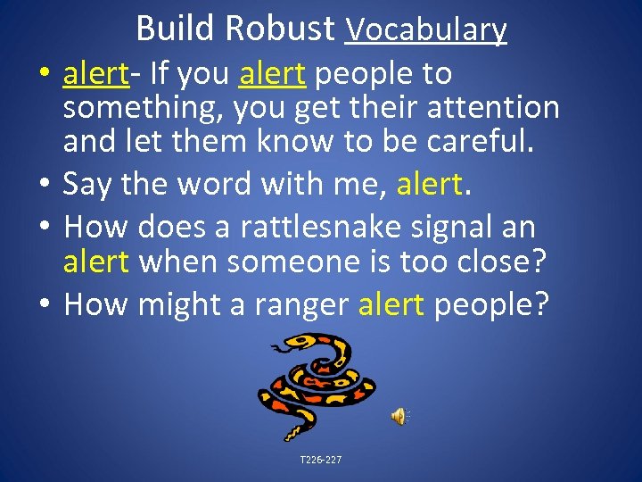 Build Robust Vocabulary • alert- If you alert people to something, you get their