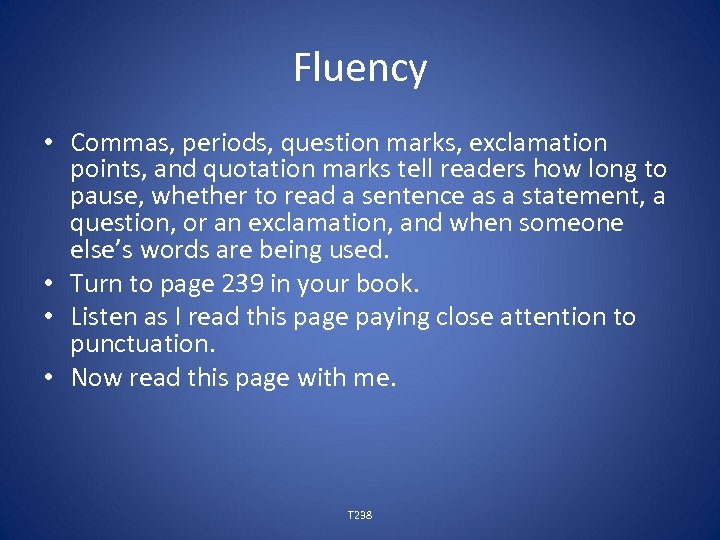 Fluency • Commas, periods, question marks, exclamation points, and quotation marks tell readers how