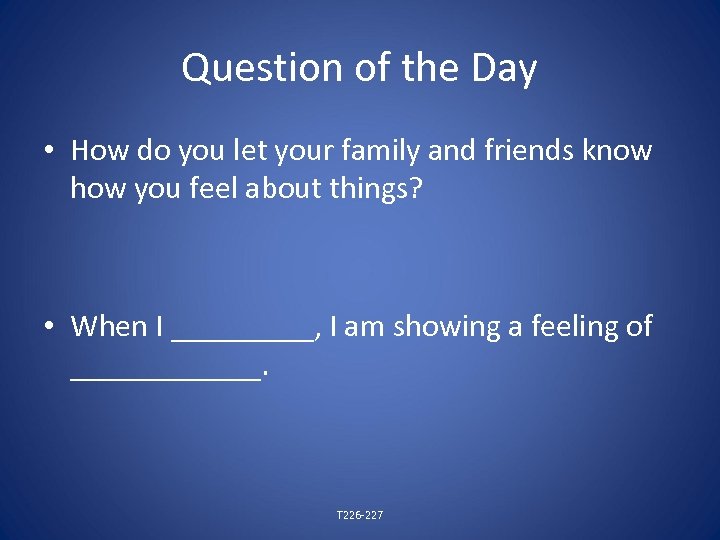Question of the Day • How do you let your family and friends know