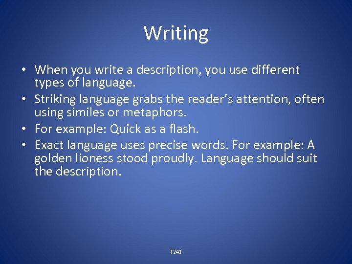 Writing • When you write a description, you use different types of language. •
