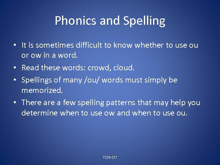 Phonics and Spelling • It is sometimes difficult to know whether to use ou