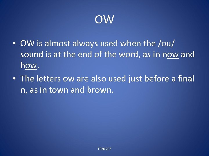 OW • OW is almost always used when the /ou/ sound is at the