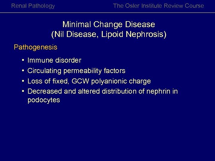 Renal Pathology The Osler Institute Review Course Minimal Change Disease (Nil Disease, Lipoid Nephrosis)