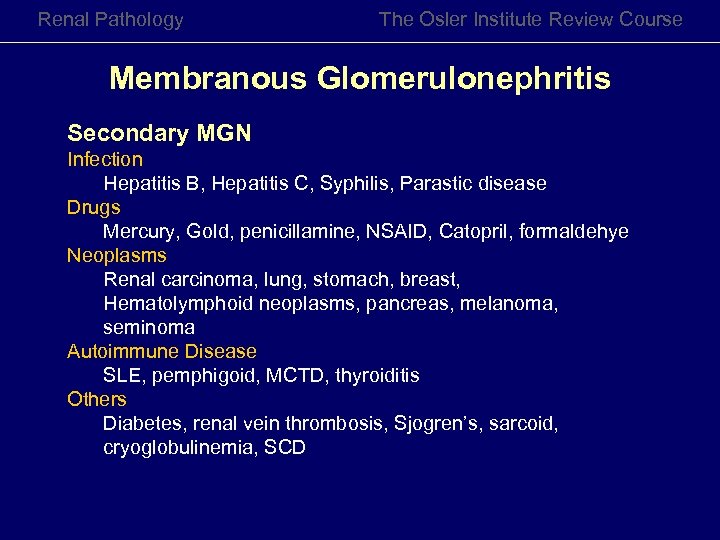 Renal Pathology The Osler Institute Review Course Membranous Glomerulonephritis Secondary MGN Infection Hepatitis B,