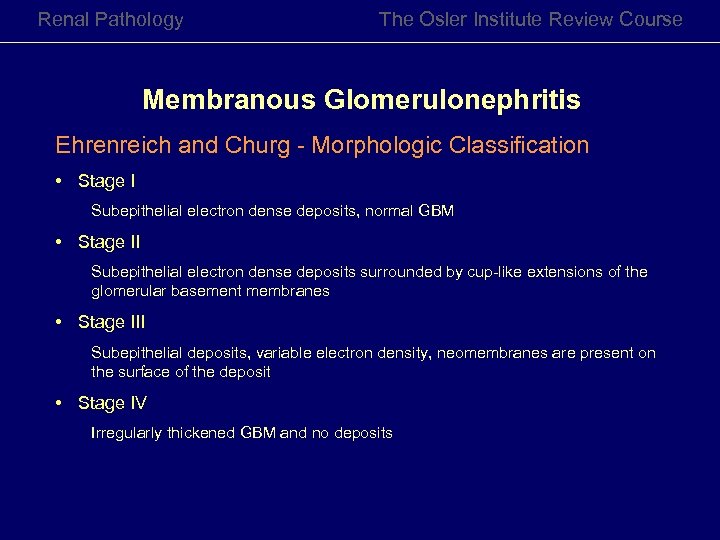 Renal Pathology The Osler Institute Review Course Membranous Glomerulonephritis Ehrenreich and Churg - Morphologic