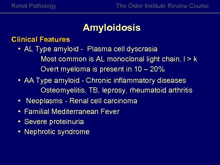 Renal Pathology The Osler Institute Review Course Amyloidosis Clinical Features • AL Type amyloid