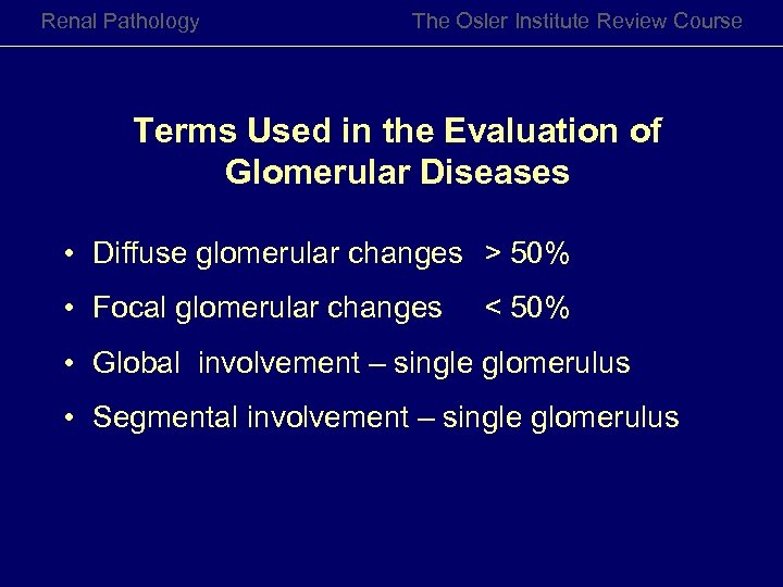 Renal Pathology The Osler Institute Review Course Terms Used in the Evaluation of Glomerular