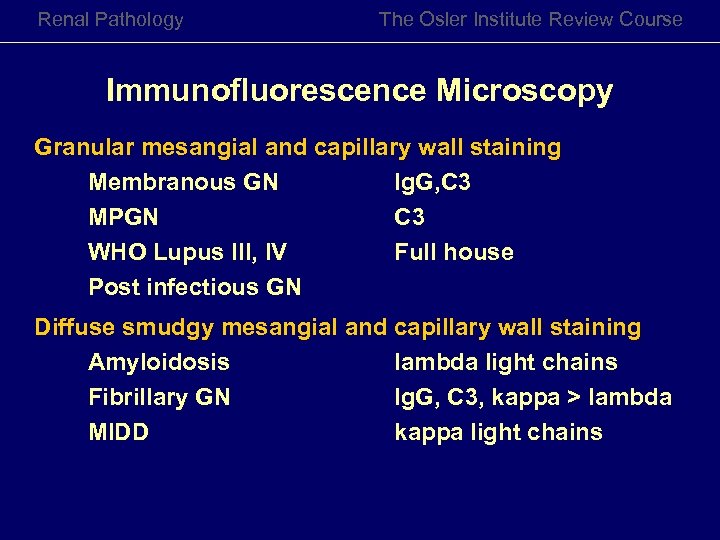 Renal Pathology The Osler Institute Review Course Immunofluorescence Microscopy Granular mesangial and capillary wall