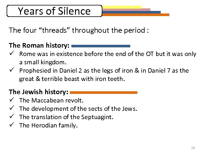 Years of Silence The four “threads” throughout the period : The Roman history: ü