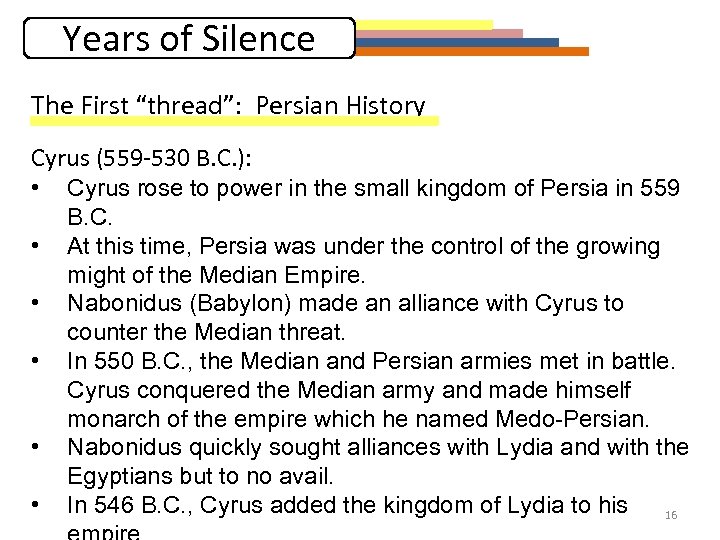 Years of Silence The First “thread”: Persian History Cyrus (559 -530 B. C. ):
