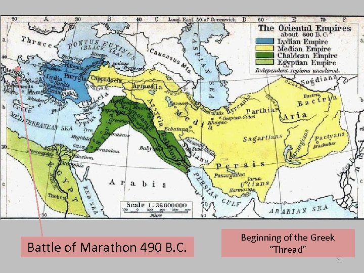 Battle of Marathon 490 B. C. Beginning of the Greek “Thread” 21 