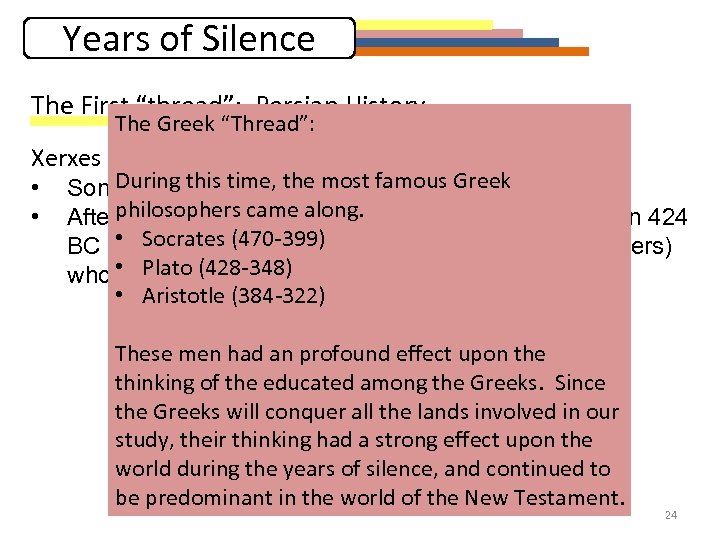 Years of Silence The First “thread”: Persian History The Greek “Thread”: Xerxes II (425