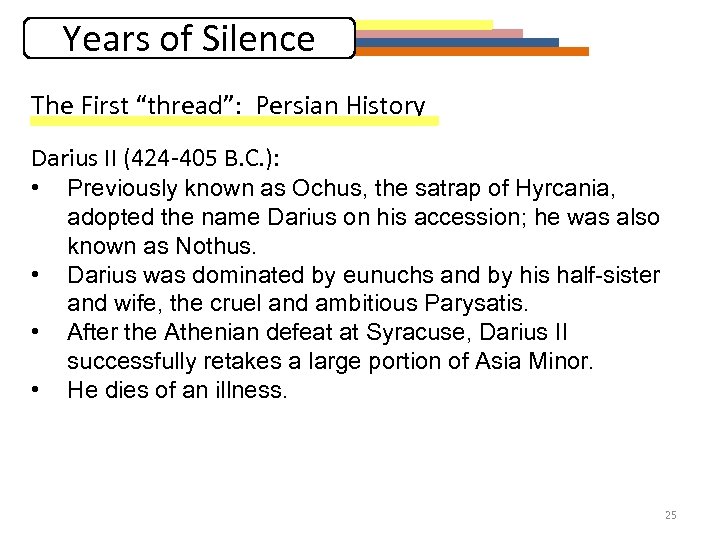 Years of Silence The First “thread”: Persian History Darius II (424 -405 B. C.