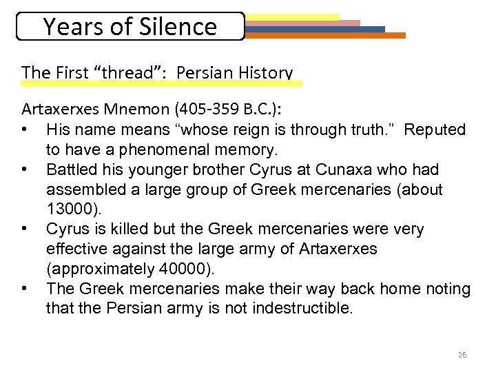 Years of Silence The First “thread”: Persian History Artaxerxes Mnemon (405 -359 B. C.