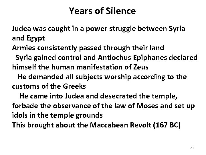 Years of Silence Judea was caught in a power struggle between Syria and Egypt