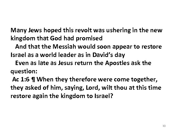 Many Jews hoped this revolt was ushering in the new kingdom that God had