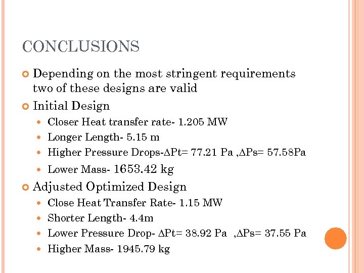 CONCLUSIONS Depending on the most stringent requirements two of these designs are valid Initial