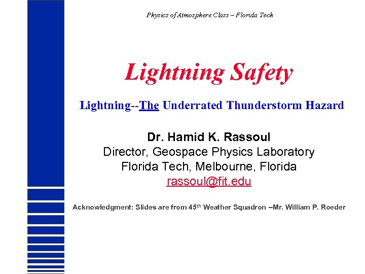 Physics of Atmosphere Class – Florida Tech Lightning Safety Lightning--The Underrated Thunderstorm Hazard Dr.