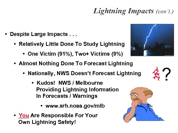 Lightning Impacts (con’t. ) • Despite Large Impacts. . . • Relatively Little Done