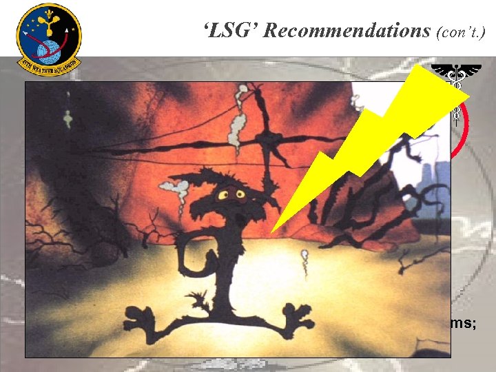 ‘LSG’ Recommendations (con’t. ) • First-Aid For Lightning Victims (con’t. ) • MYTH: Lightning