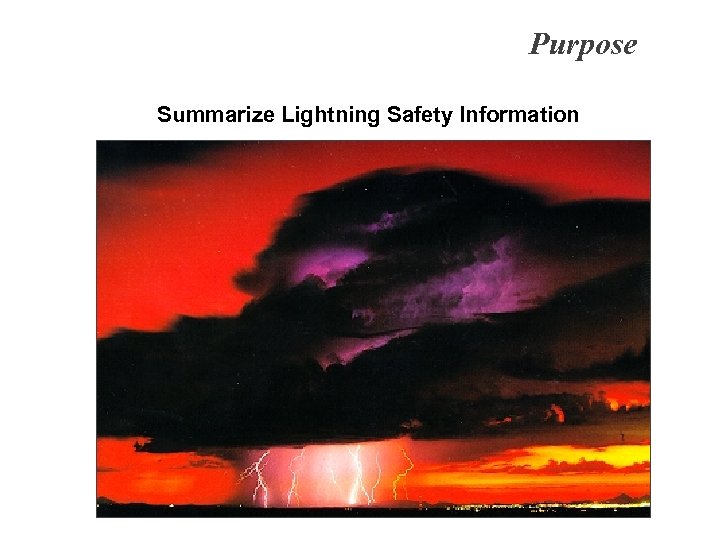 Purpose Summarize Lightning Safety Information 