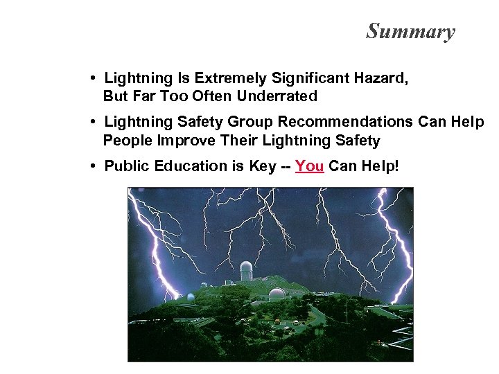 Summary • Lightning Is Extremely Significant Hazard, But Far Too Often Underrated • Lightning