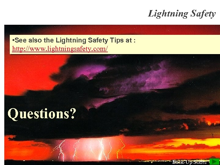 Lightning Safety • See also the Lightning Safety Tips at : http: //www. lightningsafety.