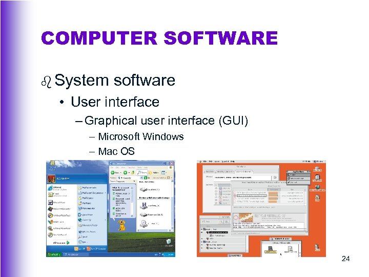 COMPUTER SOFTWARE b System software • User interface – Graphical user interface (GUI) –