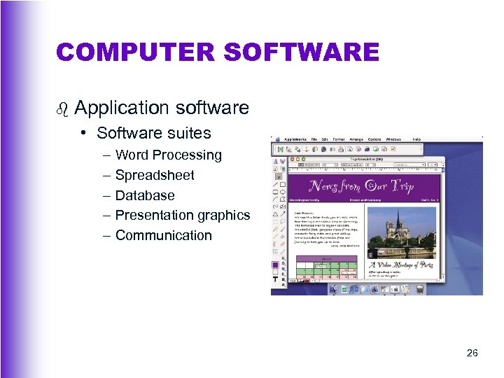 COMPUTER SOFTWARE b Application software • Software suites – – – Word Processing Spreadsheet
