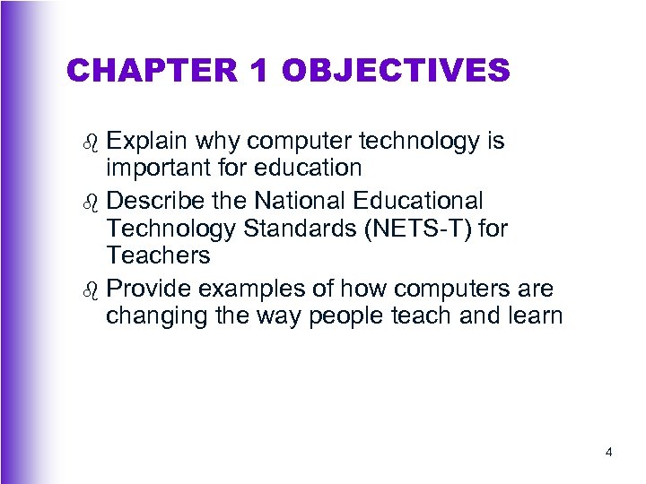 CHAPTER 1 OBJECTIVES Explain why computer technology is important for education b Describe the