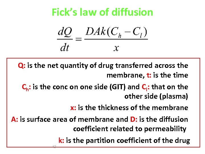 Fick’s law of diffusion Q: is the net quantity of drug transferred across the