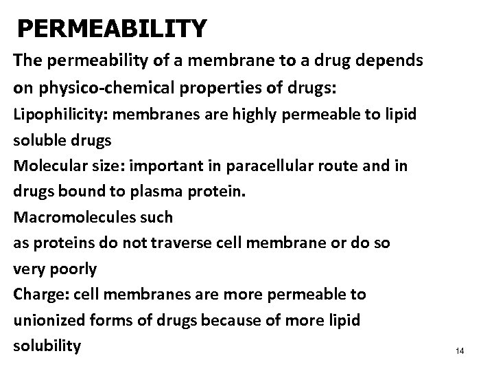 PERMEABILITY The permeability of a membrane to a drug depends on physico-chemical properties of