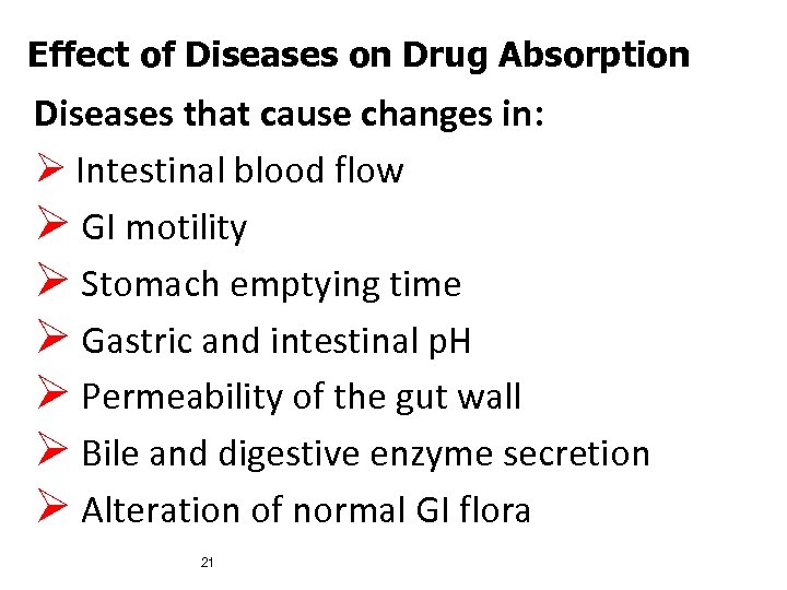 Effect of Diseases on Drug Absorption Diseases that cause changes in: Ø Intestinal blood