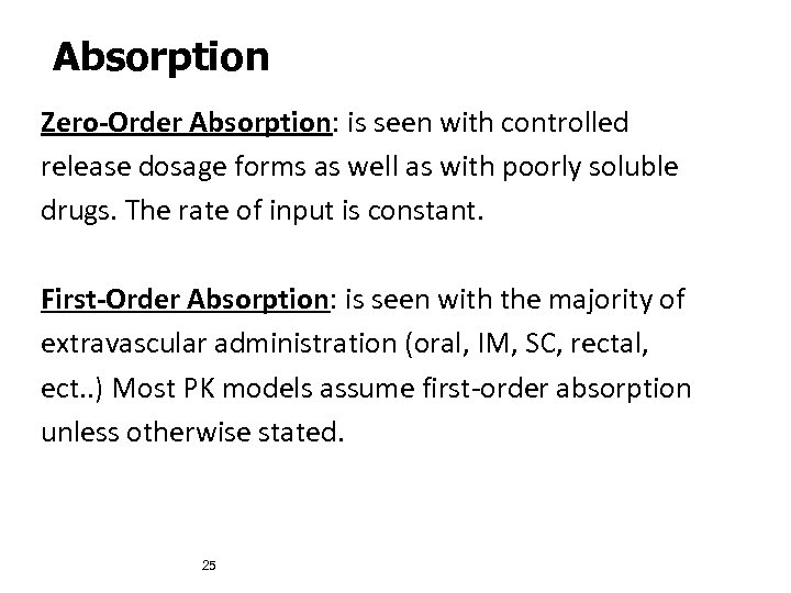 Absorption Zero-Order Absorption: is seen with controlled release dosage forms as well as with