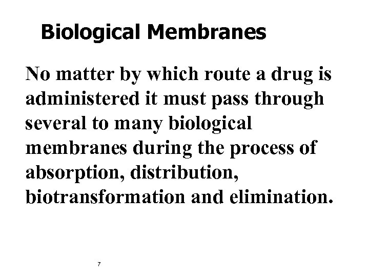 Biological Membranes No matter by which route a drug is administered it must pass