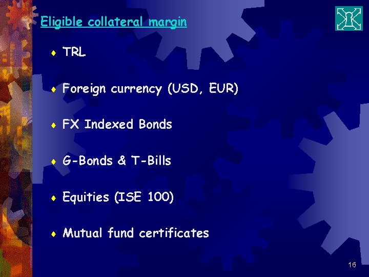 Eligible collateral margin ¨ TRL ¨ Foreign currency (USD, EUR) ¨ FX Indexed Bonds